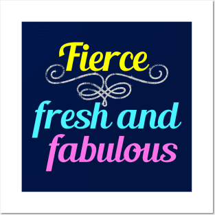 Fierce Fresh and Fabulous Posters and Art